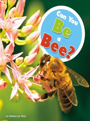 cover image of Can You Be a Bee?